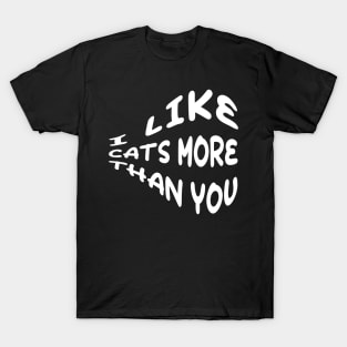 I Like Cats more than you T-Shirt